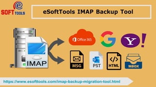 https://www.esofttools.com/imap-backup-migration-tool.html
eSoftTools IMAP Backup Tool
 