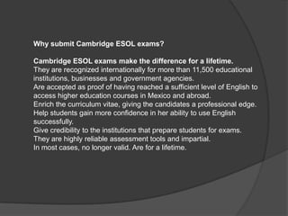  Use simple words to describe its origin, education, environment and other issues in relation to their immediate needs.The structure of examinationsKET has 3 parts: