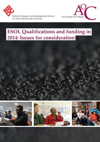 ESOL Qualifications and funding in
2014: Issues for consideration

 