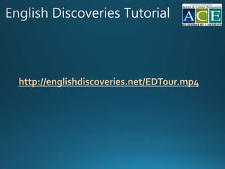 http://englishdiscoveries.net/EDTour.mp4
 