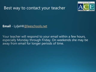 Best way to contact your teacher
Email - LyljeHK@leeschools.net
 