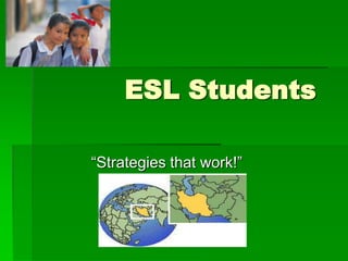 		ESL Students “Strategies that work!” 