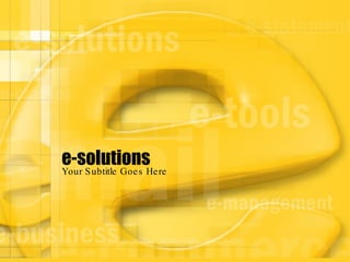 e-solutions Your Subtitle Goes Here 