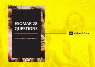 ESOMAR 28
QUESTIONS
TO HELP BUYERS OF ONLINE SAMPLES
 