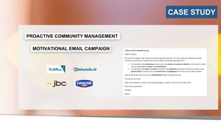 PROACTIVE COMMUNITY MANAGEMENT
MOTIVATIONAL EMAIL CAMPAIGN
CASE STUDY
 