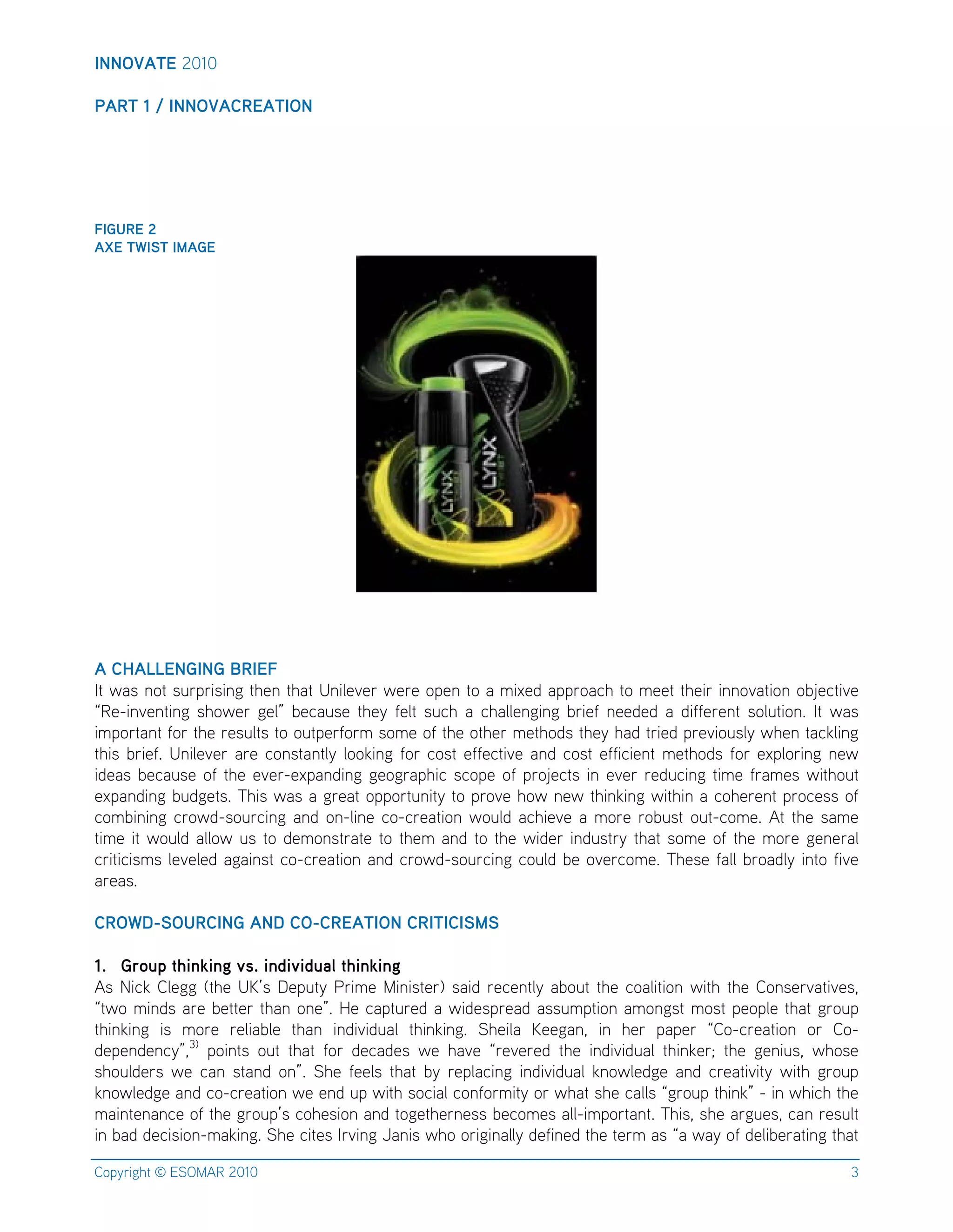 !""#$%&'(!"#"$
$
)%*&(+(,(!""#$%-*'%&!#"(

7!8:*'(<(
%.'(&1!/&(!5%8'(

$
$
$
(
%(-6%44'"8!"8(3*!'7(
8-$LDC$H&-$CK)')*C*H+$-,AH$-,D-$7H*@AFA)$LA)A$&'AH$-&$D$B*TAE$D'')&DP,$-&$BAA-$-,A*)$*HH&FD-*&H$&?OAP-*FA$
4A;*HFAH-*H+$ C,&LA)$ +A@]$ ?APDKCA$ -,A($ MA@-$ CKP,$ D$ P,D@@AH+*H+$ ?)*AM$ HAAEAE$ D$ E*MMA)AH-$ C&@K-*&HI$ 8-$ LDC$
*B'&)-DH-$M&)$-,A$)ACK@-C$-&$&K-'A)M&)B$C&BA$&M$-,A$&-,A)$BA-,&EC$-,A($,DE$-)*AE$')AF*&KC@($L,AH$-DPQ@*H+$
-,*C$ ?)*AMI$ 7H*@AFA)$ D)A$ P&HC-DH-@($ @&&Q*H+$ M&)$ P&C-$ AMMAP-*FA$ DHE$ P&C-$ AMM*P*AH-$ BA-,&EC$ M&)$ AT'@&)*H+$ HAL$
*EADC$ ?APDKCA$ &M$ -,A$ AFA);AT'DHE*H+$ +A&+)D',*P$ CP&'A$ &M$ ')&OAP-C$ *H$ AFA)$ )AEKP*H+$ -*BA$ M)DBAC$ L*-,&K-$
AT'DHE*H+$?KE+A-CI$<,*C$LDC$D$+)AD-$&''&)-KH*-($-&$')&FA$,&L$HAL$-,*HQ*H+$L*-,*H$D$P&,A)AH-$')&PACC$&M$
P&B?*H*H+$ P)&LE;C&K)P*H+$ DHE$ &H;@*HA$ P&;P)AD-*&H$ L&K@E$ DP,*AFA$ D$ B&)A$ )&?KC-$ &K-;P&BAI$ 3-$ -,A$ CDBA$
-*BA$ *-$ L&K@E$ D@@&L$ KC$ -&$ EAB&HC-)D-A$ -&$ -,AB$ DHE$ -&$ -,A$ L*EA)$ *HEKC-)($ -,D-$ C&BA$ &M$ -,A$ B&)A$ +AHA)D@$
P)*-*P*CBC$ @AFA@AE$ D+D*HC-$ P&;P)AD-*&H$ DHE$P)&LE;C&K)P*H+$P&K@E$?A$ &FA)P&BAI$<,ACA$MD@@$?)&DE@($ *H-&$ M*FA$
D)ADCI$
$
-*#129/#:*-!"8(%"2(-#9-*'%&!#"(-*!&!-!/5/(
(
+; 8=>?@(ABCDECDF(GH;(CDICGCI?JK(ABCDECDF$
3C$ 9*PQ$ %@A++$ c-,A$ 7USC$ 6A'K-($ Z)*BA$ 2*H*C-A)d$ CD*E$ )APAH-@($ D?&K-$ -,A$ P&D@*-*&H$ L*-,$ -,A$ %&HCA)FD-*FACG$
-L&$B*HEC$D)A$ ?A--A)$-,DH$&HA]I$ =A$PD'-K)AE$D$L*EAC')ADE$DCCKB'-*&H$DB&H+C-$B&C-$ 'A&'@A$-,D-$+)&K'$
-,*HQ*H+$ *C$ B&)A$ )A@*D?@A$ -,DH$ *HE*F*EKD@$ -,*HQ*H+I$ 0,A*@D$ UAA+DHG$ *H$ ,A)$ 'D'A)$ %&;P)AD-*&H$ &)$ %&;
EA'AHEAHP(]Gkd$ '&*H-C$ &K-$ -,D-$ M&)$ EAPDEAC$ LA$ ,DFA$ )AFA)AE$ -,A$ *HE*F*EKD@$ -,*HQA)g$ -,A$ +AH*KCG$ L,&CA$
C,&K@EA)C$ LA$ PDH$ C-DHE$ &H]I$ 0,A$ MAA@C$ -,D-$ ?($ )A'@DP*H+$ *HE*F*EKD@$ QH&L@AE+A$ DHE$ P)AD-*F*-($ L*-,$ +)&K'$
QH&L@AE+A$DHE$P&;P)AD-*&H$LA$AHE$K'$L*-,$C&P*D@$P&HM&)B*-($&)$L,D-$C,A$PD@@C$+)&K'$-,*HQ]$;$*H$L,*P,$-,A$
BD*H-AHDHPA$&M$-,A$+)&K'SC$P&,AC*&H$DHE$-&+A-,A)HACC$?AP&BAC$D@@;*B'&)-DH-I$<,*CG$C,A$D)+KACG$PDH$)ACK@-$
*H$?DE$EAP*C*&H;BDQ*H+I$0,A$P*-AC$8)F*H+$VDH*C$L,&$&)*+*HD@@($EAM*HAE$-,A$-A)B$DC$D$LD($&M$EA@*?A)D-*H+$-,D-$
%&'()*+,-$.$/01234$!"#"$

k

 