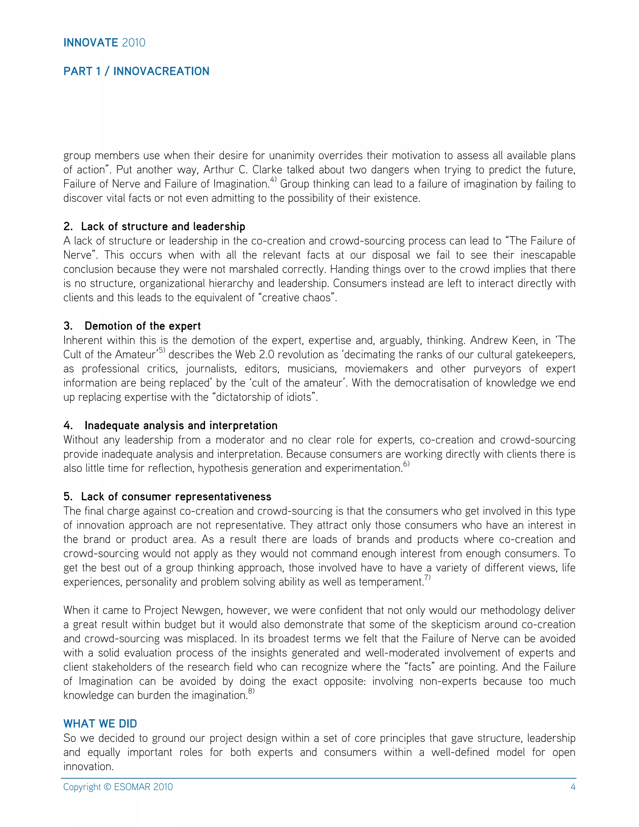 !""#$%&'(!"#"$
$
)%*&(+(,(!""#$%-*'%&!#"(

+)&K'$BAB?A)C$KCA$L,AH$-,A*)$EAC*)A$M&)$KHDH*B*-($&FA))*EAC$-,A*)$B&-*FD-*&H$-&$DCCACC$D@@$DFD*@D?@A$'@DHC$
&M$DP-*&H]I$ ZK-$DH&-,A)$LD(G$ 3)-,K)$ %I$ %@D)QA$-D@QAE$D?&K-$-L&$ EDH+A)C$ L,AH$-)(*H+$ -&$ ')AE*P-$-,A$MK-K)AG$
lD*@K)A$&M$9A)FA$DHE$lD*@K)A$&M$8BD+*HD-*&HI_d$:)&K'$-,*HQ*H+$PDH$@ADE$-&$D$MD*@K)A$&M$*BD+*HD-*&H$?($MD*@*H+$-&$
E*CP&FA)$F*-D@$MDP-C$&)$H&-$AFAH$DEB*--*H+$-&$-,A$'&CC*?*@*-($&M$-,A*)$AT*C-AHPAI$
$
<; 4JLE(>M(HA=?LA?=N(JDI(KNJIN=HBC@((
3$@DPQ$&M$C-)KP-K)A$&)$@ADEA)C,*'$*H$-,A$P&;P)AD-*&H$DHE$P)&LE;C&K)P*H+$')&PACC$PDH$@ADE$-&$<,A$lD*@K)A$&M$
9A)FA]I$ <,*C$ &PPK)C$ L,AH$ L*-,$ D@@$ -,A$ )A@AFDH-$ MDP-C$ D-$ &K)$ E*C'&CD@$ LA$ MD*@$ -&$ CAA$ -,A*)$ *HACPD'D?@A$
P&HP@KC*&H$?APDKCA$-,A($LA)A$H&-$BD)C,D@AE$P&))AP-@(I$=DHE*H+$-,*H+C$&FA)$-&$-,A$P)&LE$*B'@*AC$-,D-$-,A)A$
*C$H&$C-)KP-K)AG$&)+DH*WD-*&HD@$,*A)D)P,($DHE$@ADEA)C,*'I$%&HCKBA)C$*HC-ADE$D)A$@AM-$-&$*H-A)DP-$E*)AP-@($L*-,$
P@*AH-C$DHE$-,*C$@ADEC$-&$-,A$ARK*FD@AH-$&M$P)AD-*FA$P,D&C]I$
$
O; (2NP>AC>D(>M(ABN(NQ@N=A((
8H,A)AH-$L*-,*H$-,*C$*C$-,A$EAB&-*&H$&M$-,A$AT'A)-G$AT'A)-*CA$DHEG$D)+KD?@(G$-,*HQ*H+I$3HE)AL$UAAHG$*H$e<,A$
%K@-$&M$-,A$3BD-AK)Smd$EACP)*?AC$-,A$5A?$!I"$)AF&@K-*&H$DC$eEAP*BD-*H+$-,A$)DHQC$&M$&K)$PK@-K)D@$+D-AQAA'A)CG$
DC$ ')&MACC*&HD@$ P)*-*PCG$ O&K)HD@*C-CG$ AE*-&)CG$ BKC*P*DHCG$ B&F*ABDQA)C$ DHE$ &-,A)$ 'K)FA(&)C$ &M$ AT'A)-$
*HM&)BD-*&H$D)A$?A*H+$)A'@DPAES$?($-,A$ePK@-$&M$-,A$DBD-AK)SI$5*-,$-,A$EAB&P)D-*CD-*&H$&M$QH&L@AE+A$LA$AHE$
K'$)A'@DP*H+$AT'A)-*CA$L*-,$-,A$E*P-D-&)C,*'$&M$*E*&-C]I$
$
R; (!DJINS?JAN(JDJKTHCH(JDI(CDAN=@=NAJAC>D((
5*-,&K-$ DH($ @ADEA)C,*'$ M)&B$ D$ B&EA)D-&)$ DHE$ H&$ P@AD)$ )&@A$ M&)$ AT'A)-CG$ P&;P)AD-*&H$ DHE$ P)&LE;C&K)P*H+$
')&F*EA$*HDEARKD-A$DHD@(C*C$DHE$*H-A)')A-D-*&HI$JAPDKCA$P&HCKBA)C$D)A$L&)Q*H+$E*)AP-@($L*-,$P@*AH-C$-,A)A$*C$
D@C&$@*--@A$-*BA$M&)$)AM@AP-*&HG$,('&-,AC*C$+AHA)D-*&H$DHE$AT'A)*BAH-D-*&HIYd$
$
U; 4JLE(>M(L>DH?PN=(=N@=NHNDAJACGNDNHH(
<,A$M*HD@$P,D)+A$D+D*HC-$P&;P)AD-*&H$DHE$P)&LE;C&K)P*H+$*C$-,D-$-,A$P&HCKBA)C$L,&$+A-$*HF&@FAE$*H$-,*C$-('A$
&M$*HH&FD-*&H$D'')&DP,$D)A$H&-$)A')ACAH-D-*FAI$<,A($D--)DP-$&H@($-,&CA$P&HCKBA)C$L,&$,DFA$DH$*H-A)AC-$*H$
-,A$ ?)DHE$ &)$ ')&EKP-$ D)ADI$ 3C$ D$ )ACK@-$ -,A)A$ D)A$ @&DEC$ &M$ ?)DHEC$ DHE$ ')&EKP-C$ L,A)A$ P&;P)AD-*&H$ DHE$
P)&LE;C&K)P*H+$L&K@E$H&-$D''@($DC$-,A($L&K@E$H&-$P&BBDHE$AH&K+,$*H-A)AC-$M)&B$AH&K+,$P&HCKBA)CI$<&$
+A-$-,A$?AC-$&K-$&M$D$+)&K'$-,*HQ*H+$D'')&DP,G$-,&CA$*HF&@FAE$,DFA$-&$,DFA$D$FD)*A-($&M$E*MMA)AH-$F*ALCG$@*MA$
AT'A)*AHPACG$'A)C&HD@*-($DHE$')&?@AB$C&@F*H+$D?*@*-($DC$LA@@$DC$-AB'A)DBAH-I^d$$
$
5,AH$*-$PDBA$-&$Z)&OAP-$9AL+AHG$,&LAFA)G$LA$LA)A$P&HM*EAH-$-,D-$H&-$&H@($L&K@E$&K)$BA-,&E&@&+($EA@*FA)$
D$+)AD-$)ACK@-$L*-,*H$?KE+A-$?K-$*-$L&K@E$D@C&$EAB&HC-)D-A$-,D-$C&BA$&M$-,A$CQA'-*P*CB$D)&KHE$P&;P)AD-*&H$
DHE$P)&LE;C&K)P*H+$LDC$B*C'@DPAEI$8H$*-C$?)&DEAC-$-A)BC$LA$MA@-$-,D-$-,A$lD*@K)A$&M$9A)FA$PDH$?A$DF&*EAE$
L*-,$ D$ C&@*E$ AFD@KD-*&H$ ')&PACC$ &M$ -,A$ *HC*+,-C$ +AHA)D-AE$ DHE$ LA@@;B&EA)D-AE$ *HF&@FABAH-$ &M$ AT'A)-C$ DHE$
P@*AH-$C-DQA,&@EA)C$&M$-,A$)ACAD)P,$M*A@E$L,&$PDH$)AP&+H*WA$L,A)A$-,A$MDP-C]$D)A$'&*H-*H+I$3HE$-,A$lD*@K)A$
&M$ 8BD+*HD-*&H$ PDH$ ?A$ DF&*EAE$ ?($ E&*H+$ -,A$ ATDP-$ &''&C*-An$ *HF&@F*H+$ H&H;AT'A)-C$ ?APDKCA$ -&&$ BKP,$
QH&L@AE+A$PDH$?K)EAH$-,A$*BD+*HD-*&HIjd$
$
16%&(1'(2!2(
0&$LA$EAP*EAE$-&$+)&KHE$&K)$')&OAP-$EAC*+H$L*-,*H$D$CA-$&M$P&)A$')*HP*'@AC$-,D-$+DFA$C-)KP-K)AG$@ADEA)C,*'$
DHE$ ARKD@@($ *B'&)-DH-$ )&@AC$ M&)$ ?&-,$ AT'A)-C$ DHE$ P&HCKBA)C$ L*-,*H$ D$ LA@@;EAM*HAE$ B&EA@$ M&)$ &'AH$
*HH&FD-*&HI$
%&'()*+,-$.$/01234$!"#"$

_

 