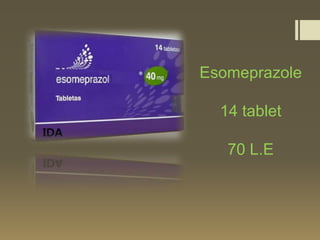 Esomeprazole

  14 tablet

   70 L.E
 