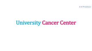 University Cancer Center
 