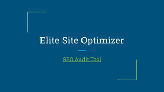Elite Site Optimizer
SEO Audit Tool
 