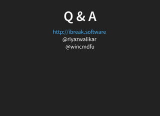 Q & A
@riyazwalikar
@wincmdfu
http://ibreak.so ware
 