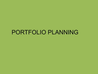 PORTFOLIO PLANNING
 