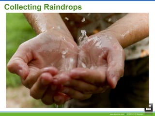 www.esource.com || © 2012 E Source
Collecting Raindrops
 