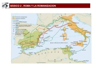 BÁSICO 2 . ROMA Y LA ROMANIZACION
 
