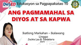 Jackie Lou B. Candelario
Guro
Ikatlong Markahan – Ikalawang
Linggo
 