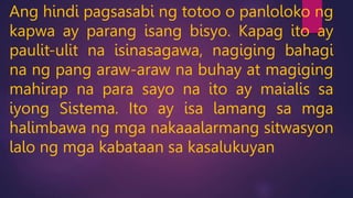  Ang salita ng tao na tumutulong sa atin upang maging
ganap ay ginagamit at madalas na inaabuso;
 Ang pagsisinungaling a...