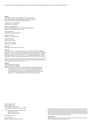 Autoras
Luz América Viveros Anaya, Érika Margarita Victoria Anaya, Hilda
Edith Pelletier Martínez, Elizabeth Rojas Samperio, Martha Judith
Oros Luengo, Aurora Consuelo Hernández Hernández
Coordinación técnico-pedagógica
María Elvira Charria Villegas
Revisión técnico-pedagógica
Dirección de Desarrollo e Innovación de Materiales Educativos,
Dirección General de Desarrollo Curricular
Supervisión editorial
Jessica Mariana Ortega Rodríguez
Cuidado de la edición
Erika María Luisa Lozano Pérez
Producción editorial
Martín Aguilar Gallegos
Actualización de archivos
Moisés García González
Iconografía
Diana Mayén Pérez, Irene León Coxtinica
Ilustración
Carlos Palleiro (pp. 1, 7); Julián Cicero (pp. 8-9, 12, 14, 38-39, 42-44, 46-47); Margarita
Sada (pp. 6, 18, 19, 21-29, 34-35); Herenia González (p. 67); Laura González (p. 72); Valeria
Gallo (pp. 73, 142); Gabriel Gutiérrez (pp. 96, 103); Erika Martínez (pp. 48-55, 57-58, 60,
62-63); Jorge Porta (pp. 7, 56, 59, 61, 108-115, 146-156); María Campiglia (pp. 6, 78, 80-
81, 83, 85-87, 126-133, 135); Mónica Miranda (pp. 88-93, 95, 116-117, 119-120, 122-125).
Esta edición se basa en el proyecto de la primera edición (2010) y en las ediciones subsecuentes, con
modificaciones realizadas por el equipo técnico-pedagógico de la Secretaría de Educación Pública, con-
forme a evaluaciones curriculares y de uso en aula.
Portada
Diseño: Martín Aguilar Gallegos
Iconografía: Irene León Coxtinica
Imagen: La familia rural o descanso y trabajo (detalle), 1923, Roberto Montenegro
(1887-1968), óleo sobre lino, 2.83 × 2.36 m (panel izquierdo), ubicado en
el Salón Benito Juárez, D. R. © Secretaría de Educación Pública, Dirección
General de Proyectos Editoriales y Culturales/fotografía de Gerardo Landa
Rojano; D. R. © Sociedad Mexicana de Autores de las Artes Plásticas.
Primera edición, 2010
Segunda edición, 2011
Tercera edición revisada, 2014
Cuarta edición, 2019 (ciclo escolar 2019-2020)
D. R. ©Secretaría de Educación Pública, 2019,
Argentina 28, Centro,
06020, Ciudad de México
ISBN: 978-607-551-157-3
Impreso en México
Distribución gratuita-Prohibida su venta
En los materiales dirigidos a las educadoras, las maestras, los maestros, las madres y los padres de
familia de educación preescolar, primaria y secundaria, la Secretaría de Educación Pública (sep) em-
plea los términos: niño(s), adolescente(s), jóvenes, alumno(s), educadora(s), maestro(s), profesor(es),
docente(s) y padres de familia aludiendo a ambos géneros, con la finalidad de facilitar la lectura. Sin
embargo, este criterio editorial no demerita los compromisos que la sep asume en cada una de las
acciones encaminadas a consolidar la equidad de género.
Agradecimientos
La Secretaría de Educación Pública agradece a la Academia Mexicana de la Lengua por su participa-
ción en la revisión de la tercera edición revisada 2014.
Español. Tercer grado fue elaborado y editado por la Dirección General de Materiales Educativos de la Secretaría de Educación Pública.
ESP-3-LEGAL-19-20.indd 2 13/05/19 14:41
 