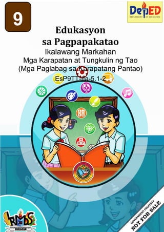 9 Edukasyon
sa Pagpapakatao
Ikalawang Markahan
Mga Karapatan at Tungkulin ng Tao
(Mga Paglabag sa Karapatang Pantao)
EsP9TT-IIa-5.1-2
 