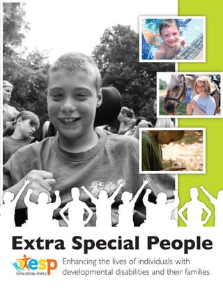 Extra Special People
     Enhancing the lives of individuals with
     developmental disabilities and their families
 