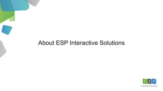About ESP Interactive Solutions
 