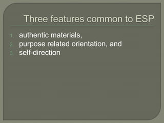 1. authentic materials,
2. purpose related orientation, and
3. self-direction
 