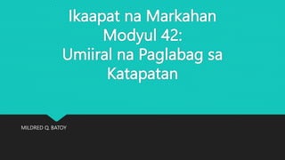 Ikaapat na Markahan
Modyul 42:
Umiiral na Paglabag sa
Katapatan
MILDRED Q. BATOY
 