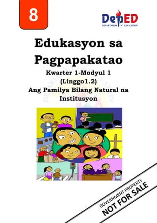 Edukasyon sa
Pagpapakatao
Kwarter 1-Modyul 1
(Linggo1.2)
Ang Pamilya Bilang Natural na
Institusyon
8
 