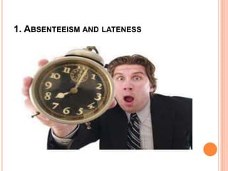 1. ABSENTEEISM AND LATENESS
 