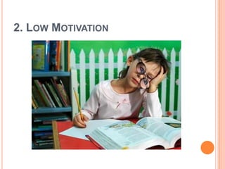 2. LOW MOTIVATION
 