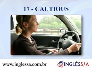 17 - CAUTIOUS
www.inglessa.com.br
 
