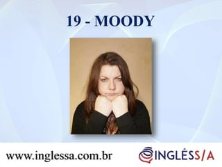 19 - MOODY
www.inglessa.com.br
 