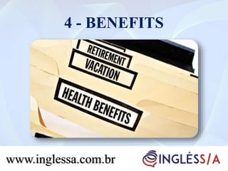 4 - BENEFITS
www.inglessa.com.br
 