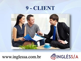 9 - CLIENT
www.inglessa.com.br
 