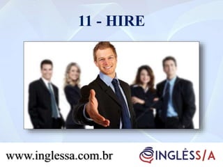 11 - HIRE
www.inglessa.com.br
 
