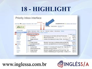 18 - HIGHLIGHT
www.inglessa.com.br
 