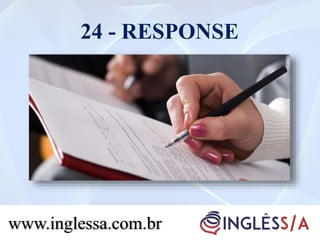 24 - RESPONSE
www.inglessa.com.br
 