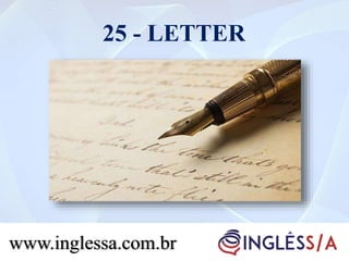 25 - LETTER
www.inglessa.com.br
 