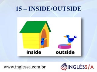 15 – INSIDE/OUTSIDE
www.inglessa.com.br
 