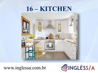 16 – KITCHEN
www.inglessa.com.br
 