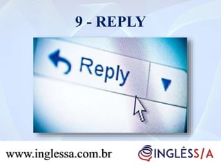 9 - REPLY
www.inglessa.com.br
 