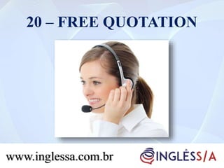 20 – FREE QUOTATION
www.inglessa.com.br
 