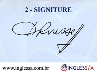 2 - SIGNITURE
www.inglessa.com.br
 