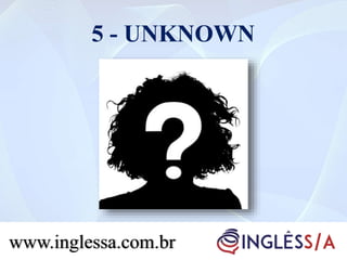 5 - UNKNOWN
www.inglessa.com.br
 