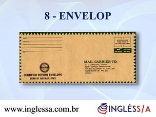 8 - ENVELOP
www.inglessa.com.br
 