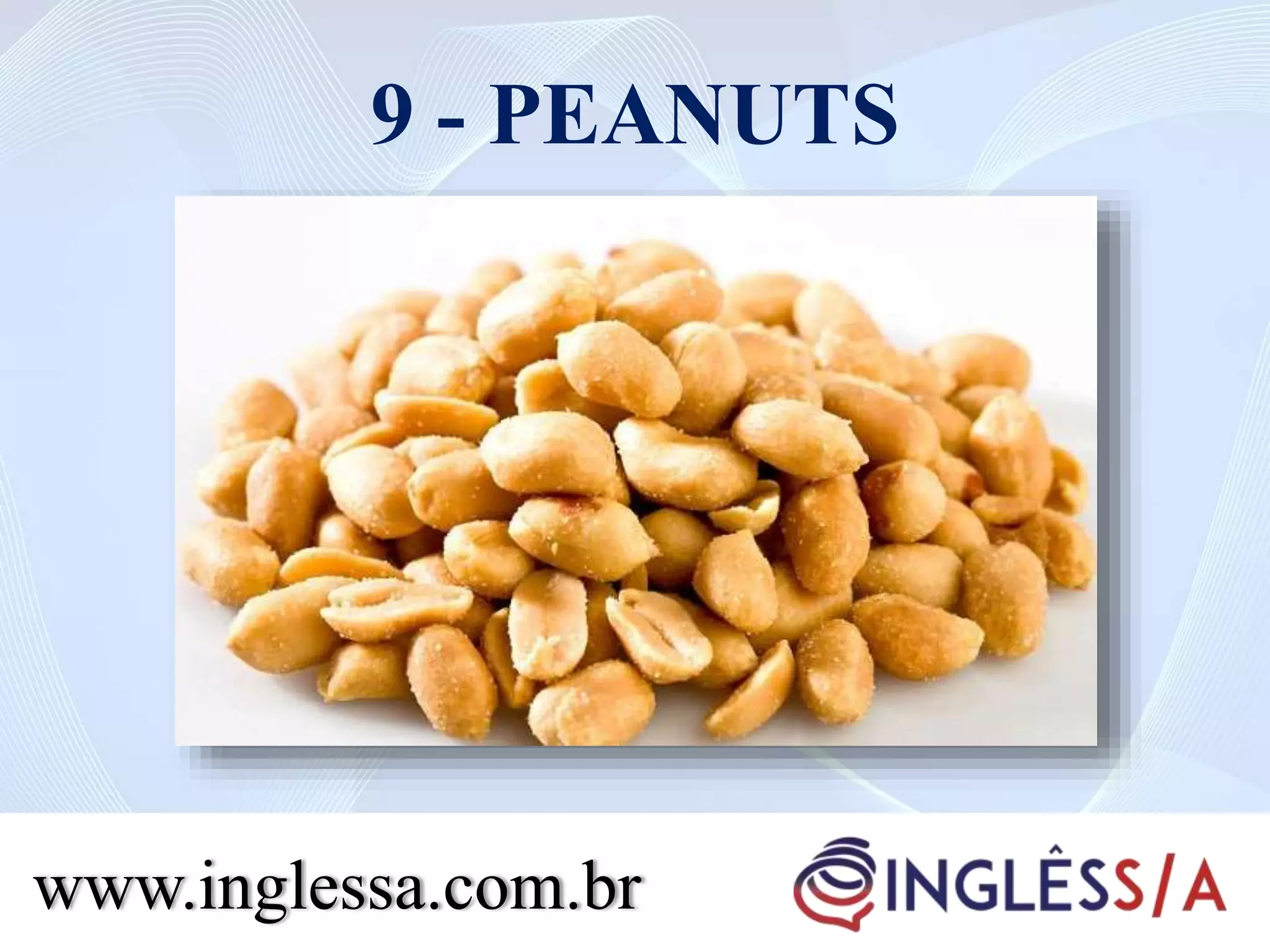 9 - PEANUTS
www.inglessa.com.br