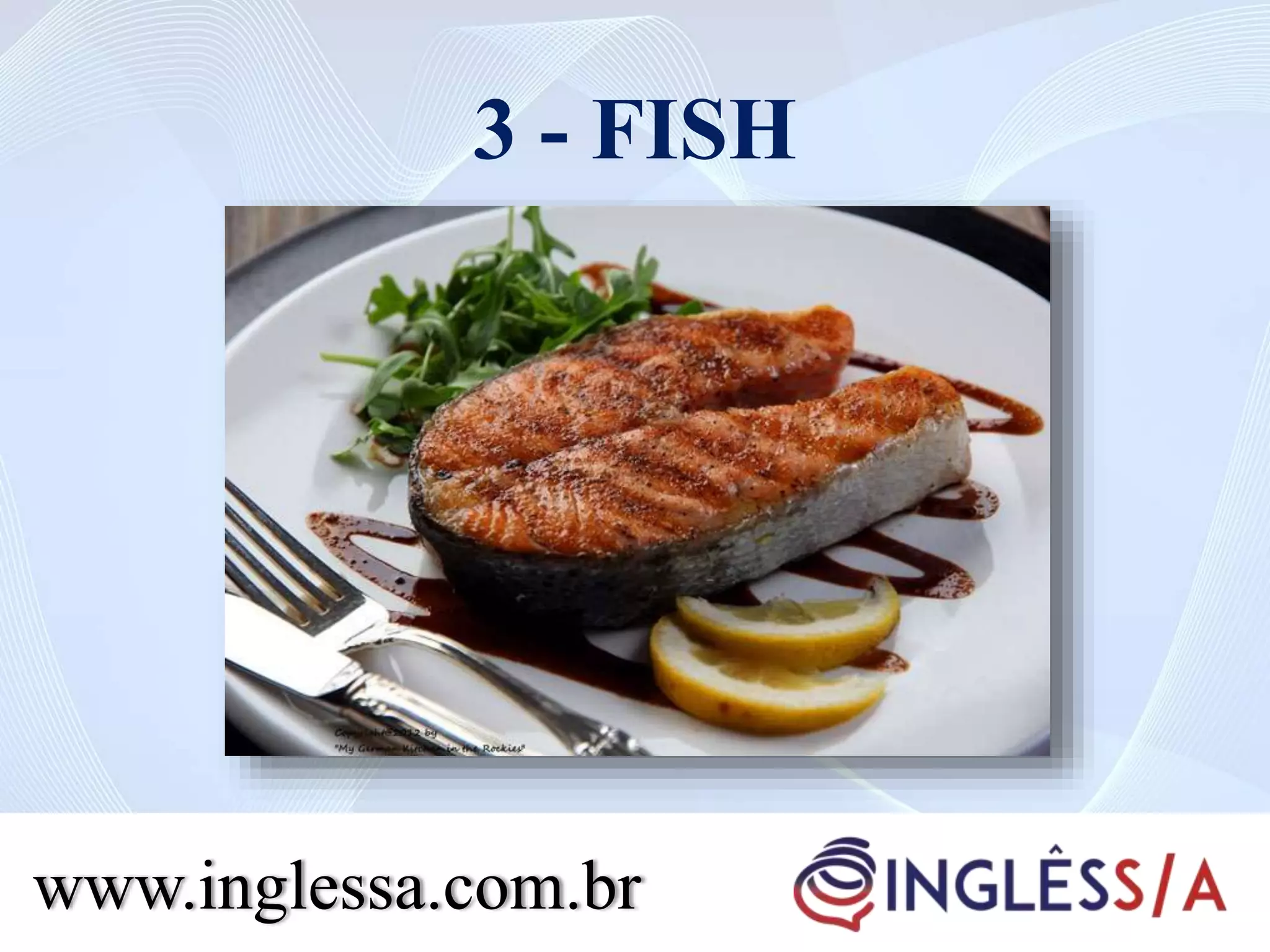 3 - FISH
www.inglessa.com.br