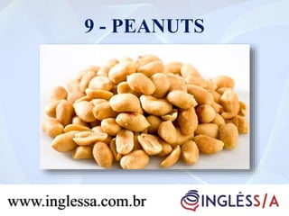 9 - PEANUTS
www.inglessa.com.br
 