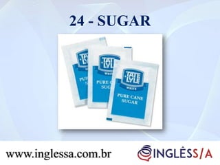 24 - SUGAR
www.inglessa.com.br
 