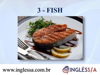 3 - FISH
www.inglessa.com.br
 