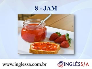 8 - JAM
www.inglessa.com.br
 
